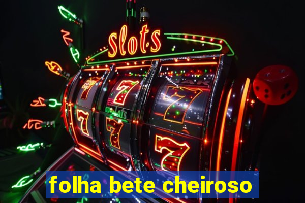 folha bete cheiroso